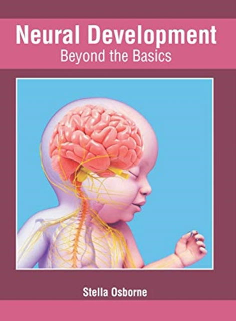Neural Development: Beyond the Basics - Stella Osborne - Bücher - Foster Academics - 9781632427281 - 26. Juni 2019