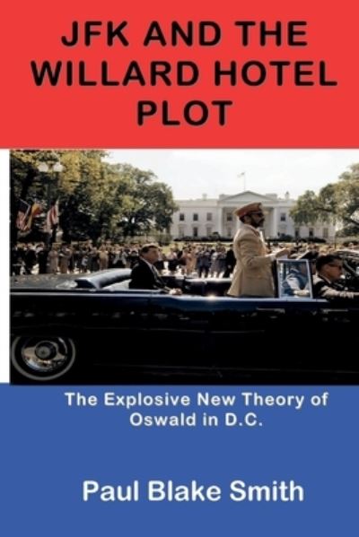 Cover for Paul Blake Smith · JFK and the Willard Hotel Plot (Paperback Book) (2018)