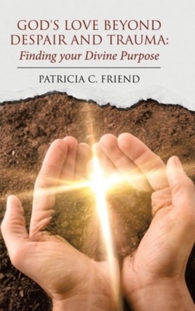 Cover for Patricia C. Friend · God's Love Beyond Despair and Trauma (Book) (2021)