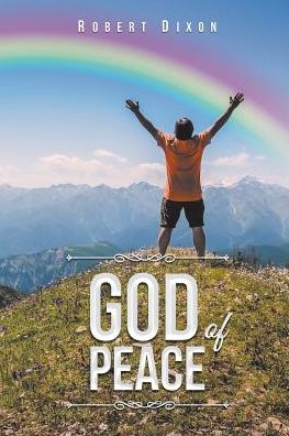 God of Peace - Robert Dixon - Books - Christian Faith Publishing, Inc - 9781641915281 - May 17, 2018