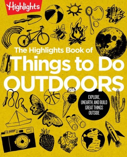 Cover for Highlights · The Highlights Book of Things to Do Outdoors: Explore, Unearth, and Build Great Things Outside - Highlights Books of Doing (Taschenbuch) (2023)