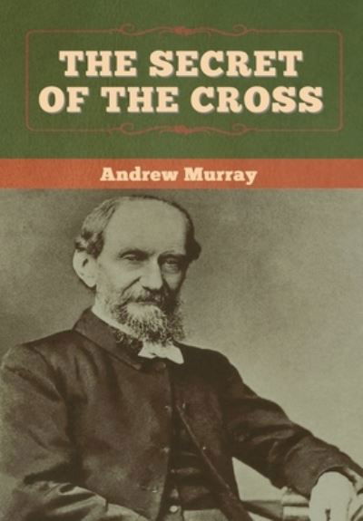 Cover for Andrew Murray · The Secret of the Cross (Hardcover bog) (2020)