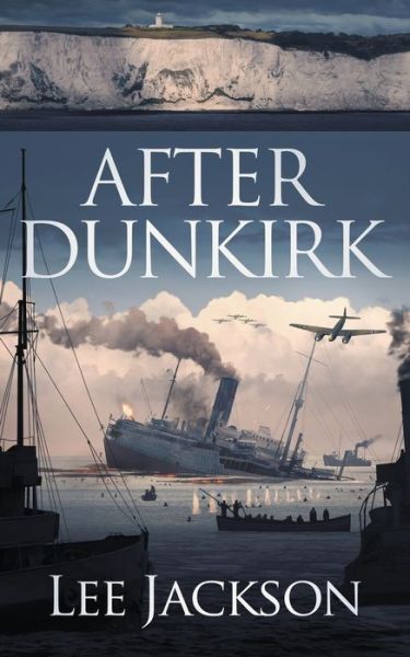 Cover for Lee Jackson · After Dunkirk - The After Dunkirk (Paperback Book) (2020)