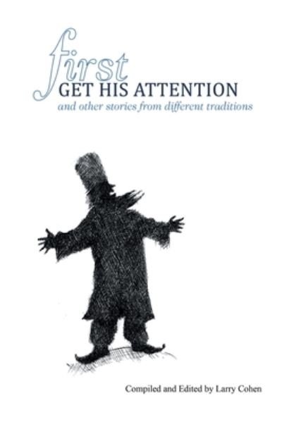 Cover for Larry Cohen · First Get His Attention (Pocketbok) (2021)