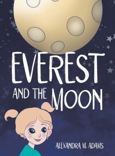 Cover for Alexandra M. Adams · Everest and the Moon (Book) (2022)