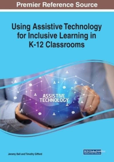Cover for Jeremy Bell · Using Assistive Technology for Inclusive Learning in K-12 Classrooms (Book) (2023)