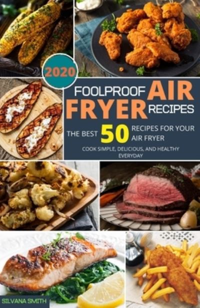 Cover for Silvana Smith · Foolproof Air Fryer Recipes (Paperback Book) (2019)