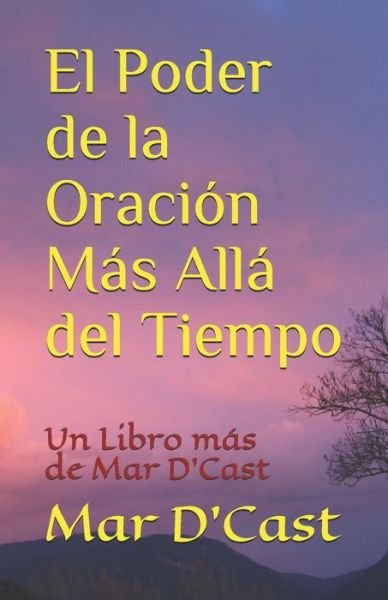 Cover for Mar D'Cast · El Poder de la Oracion Mas Alla del Tiempo (Taschenbuch) (2019)