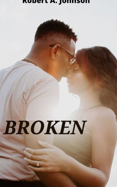 Cover for Robert A. Johnson · Broken (Hardcover Book) (2020)