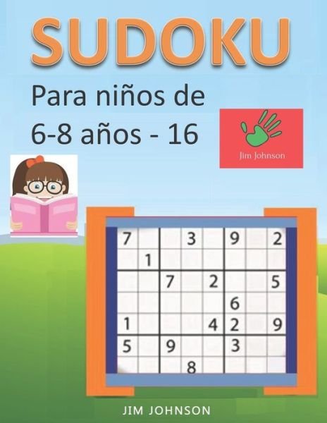 Cover for Jim Johnson · Sudoku para ninos de 6 - 8 anos - Lleva los rompecabezas de sudoku contigo dondequiera que vayas - 16 (Pocketbok) (2019)