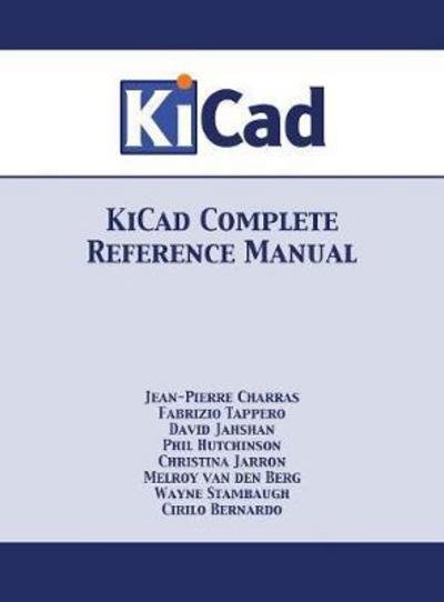 Cover for Jean-Pierre Charras · KiCad Complete Reference Manual: Full Color Version (Gebundenes Buch) (2018)