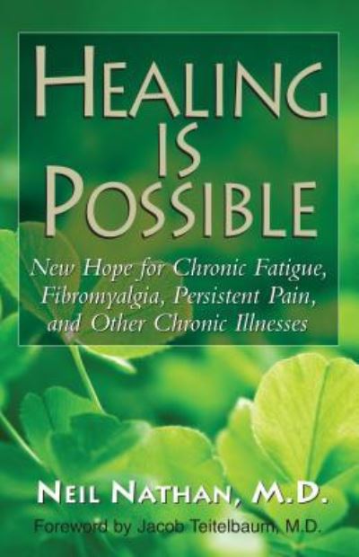 Cover for Neil Nathan · Healing Is Possible: New Hope for Chronic Fatigue, Fibromyalgia, Persistent Pain, and Other Chronic Illnesses (Hardcover Book) (2013)