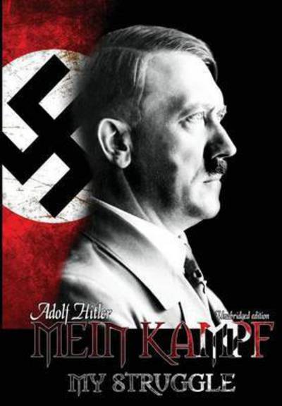 Mein Kampf - My Struggle - Adolf Hitler - Books - Free Thought Books - 9781682042281 - February 20, 1925