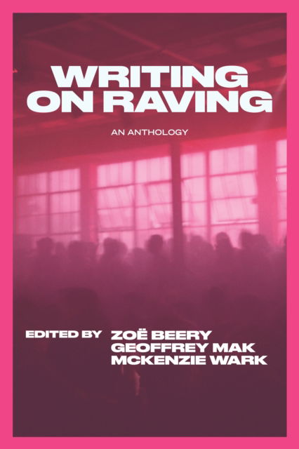 Cover for McKenzie Wark · Writing on Raving (Paperback Book) (2025)