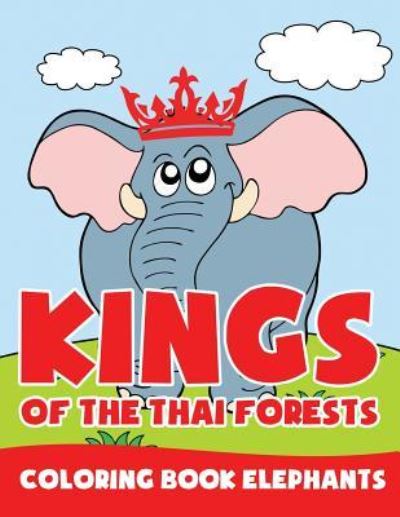 Cover for Jupiter Kids · Kings of the Thai Forests: Coloring Book Elephants (Paperback Book) (2015)