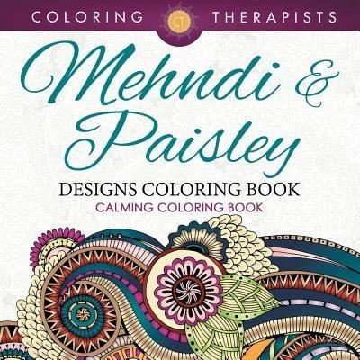 Cover for Coloring Therapist · Mehndi &amp; Paisley Designs Coloring Book - Calming Coloring Book (Pocketbok) (2016)