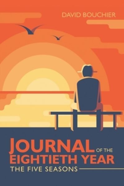 Journal of the Eightieth Year - David Bouchier - Books - Lulu Publishing Services - 9781684741281 - April 14, 2020