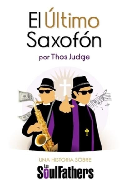 Cover for Thos Judge · El Ultimo Saxofon (Paperback Book) (2019)