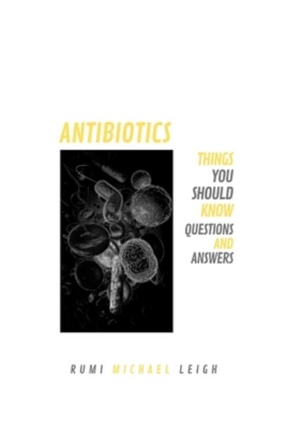 Cover for Rumi Michael Leigh · Antibiotics (Paperback Book) (2019)