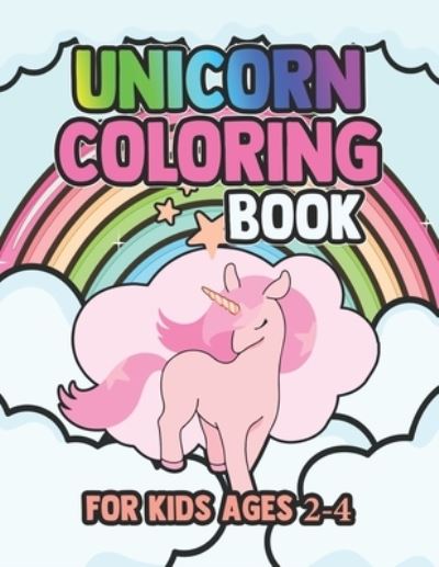 Unicorn Coloring Book for Kids Ages 2-4 - John Simpson - Books - Independently Published - 9781695558281 - September 25, 2019