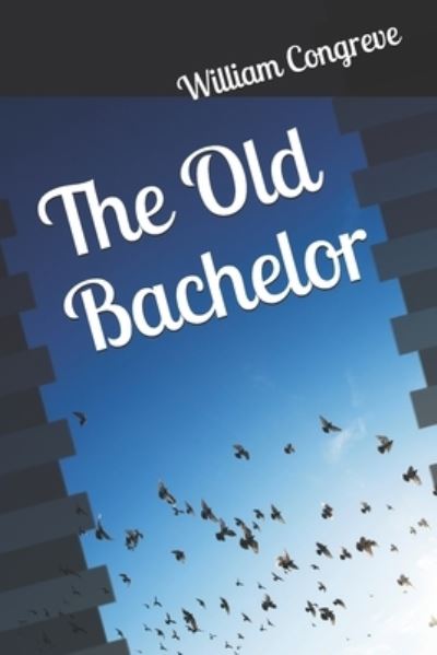 Cover for William Congreve · The Old Bachelor (Paperback Book) (2019)