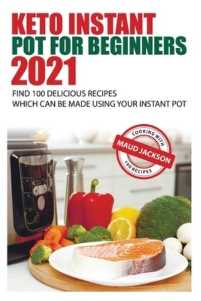 Cover for Maud Jackson · Keto Instant Pot for Beginners (Paperback Book) (2019)