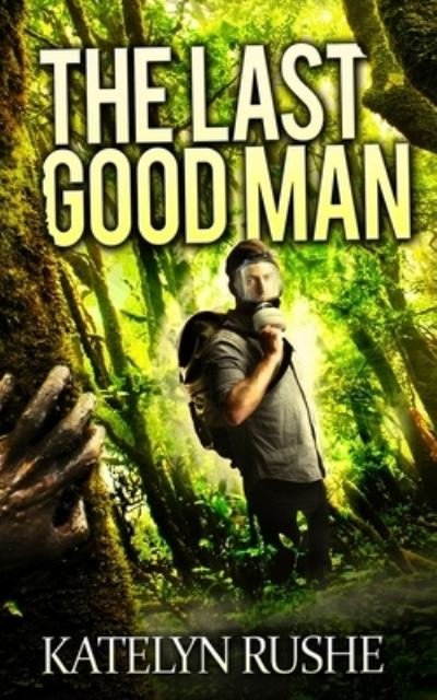 Cover for Katelyn Rushe · The Last Good Man (Paperback Book) (2018)