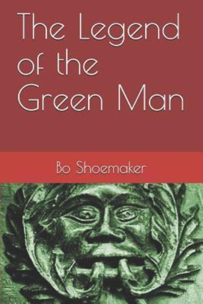 Cover for Bo Shoemaker · The Legend of the Green Man (Paperback Book) (2018)