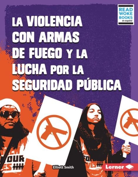 Cover for Elliott Smith · La Violencia Con Armas de Fuego Y La Lucha Por La Seguridad PÃºblica (Gun Violence and the Fight for Public Safety) (Hardcover bog) (2022)