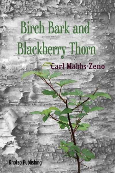 Cover for Carl Christian Mabbs-Zeno · Birchbark and Blackberry Thorn (Paperback Book) (2019)