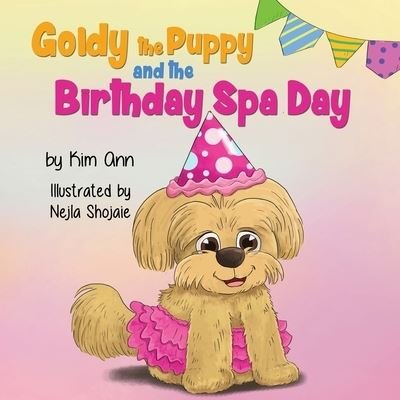 Cover for Kim Ann · Goldy the Puppy and the Birthday Spa Day (Taschenbuch) (2020)