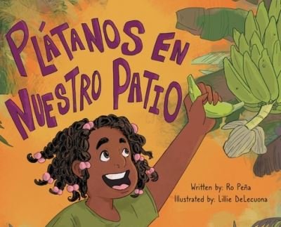 Plátanos en Nuestro Patio - Ro Peña - Bøger - Stirred Stories - 9781735292281 - 26. september 2023