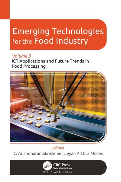 Cover for Emerging Technologies for the Food Industry: Volume 3: ICT Applications and Future Trends in Food Processing (Hardcover Book) (2024)