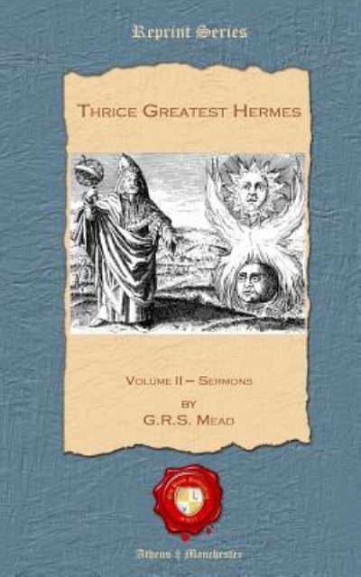 Thrice Greatest Hermes - G R S Mead - Books - Old Book Publishing Ltd - 9781781071281 - December 19, 2012