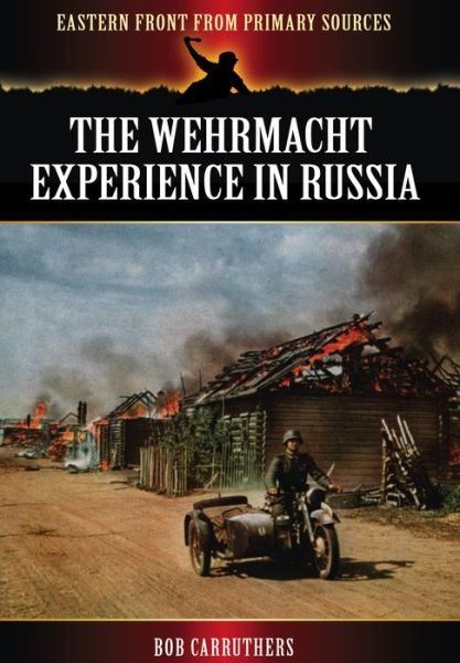 Cover for Bob Carruthers · The Wehrmacht Experience in Russia (Pocketbok) (2013)