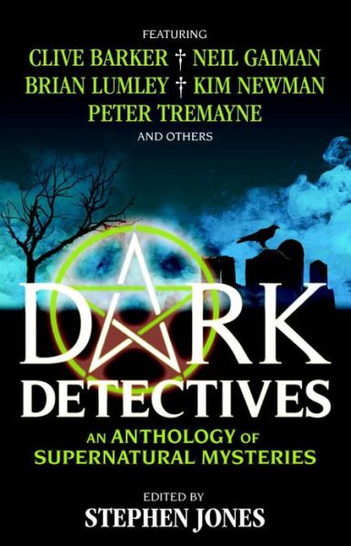 Dark Detectives: An Anthology of Supernatural Mysteries - Stephen Jones - Books - Titan Books Ltd - 9781783291281 - March 20, 2015