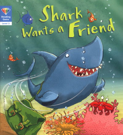 Reading Gems: Shark Wants a Friend (Level 3) - Reading Gems - Words & Pictures - Livros - Quarto Publishing PLC - 9781784939281 - 22 de março de 2018