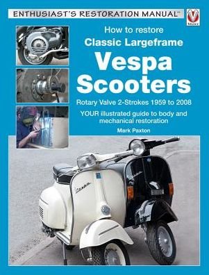 Cover for Mark Paxton · How to Restore Classic Largeframe Vespa Scooters (Paperback Bog) [2 Revised edition] (2016)