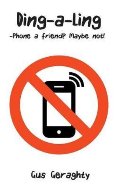 Ding-a-Ling: Phone a friend? Maybe not! - Gus Geraghty - Books - New Generation Publishing - 9781787194281 - June 5, 2017