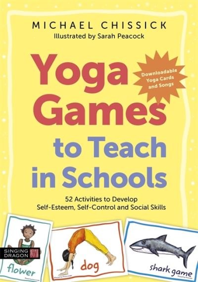 Cover for Michael Chissick · Yoga Games to Teach in Schools: 52 Activities to Develop Self-Esteem, Self-Control and Social Skills (Taschenbuch) (2020)