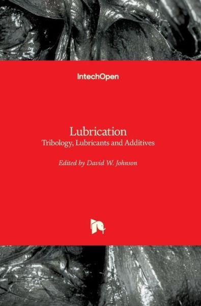 Cover for David W. Johnson · Lubrication Tribology, Lubricants and Additives (Hardcover Book) (2018)