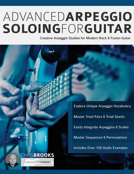 Cover for Chris Brooks · Advanced Arpeggio Soloing for Guitar:: Creative Arpeggio Studies for Modern Rock &amp; Fusion Guitar (Paperback Book) (2018)
