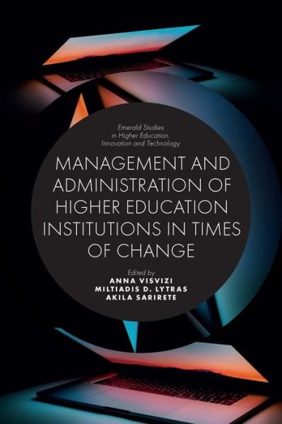 Management and Administration of Higher Education Institutions in Times of Change - Emerald Studies in Higher Education, Innovation and Technology - Inn - Bøger - Emerald Publishing Limited - 9781789736281 - 4. oktober 2019
