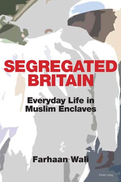 Cover for Farhaan Wali · Segregated Britain: Everyday Life in Muslim Enclaves (Hardcover Book) [New edition] (2020)