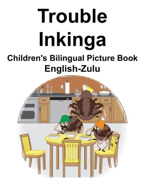 Cover for Richard Carlson Jr · English-Zulu Trouble / Inkinga Children's Bilingual Picture Book (Paperback Book) (2018)
