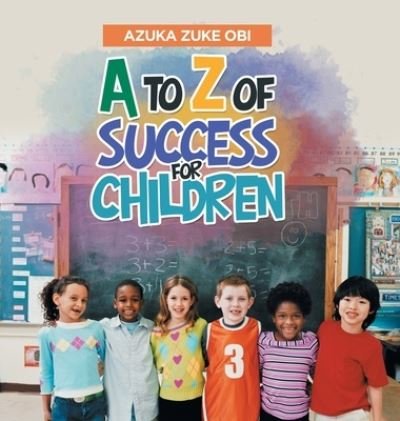 Cover for Azuka Zuke Obi · A to Z of Success for Children (Innbunden bok) (2019)