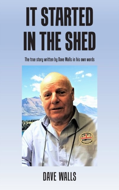 Cover for Dave Walls · It Started in the Shed (Inbunden Bok) (2023)