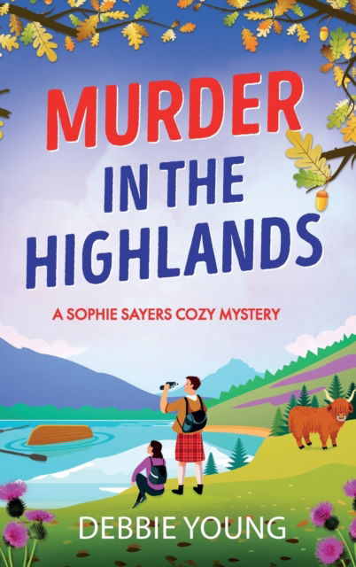 Cover for Debbie Young · Murder in the Highlands: The page-turning cozy murder mystery from Debbie Young - A Sophie Sayers Cozy Mystery (Gebundenes Buch) (2023)