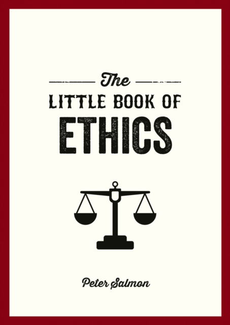 Cover for Peter Salmon · The Little Book of Ethics: An Introduction to the Key Principles and Theories You Need to Know (Paperback Bog) (2024)