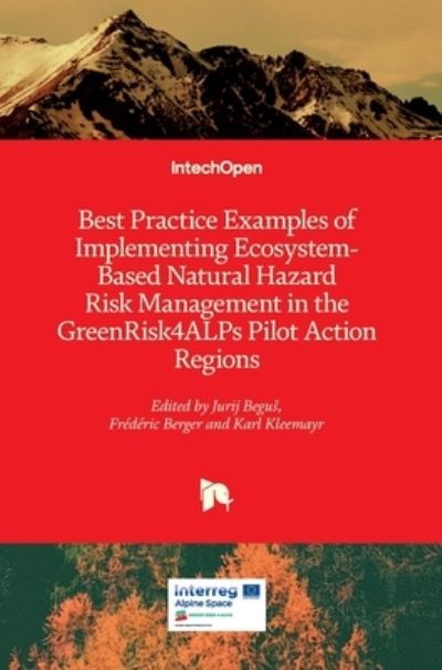 Cover for Jurij Begus · Best Practice Examples of Implementing Ecosystem-Based Natural Hazard Risk Management in the GreenRisk4ALPs Pilot Action Regions (Hardcover Book) (2021)